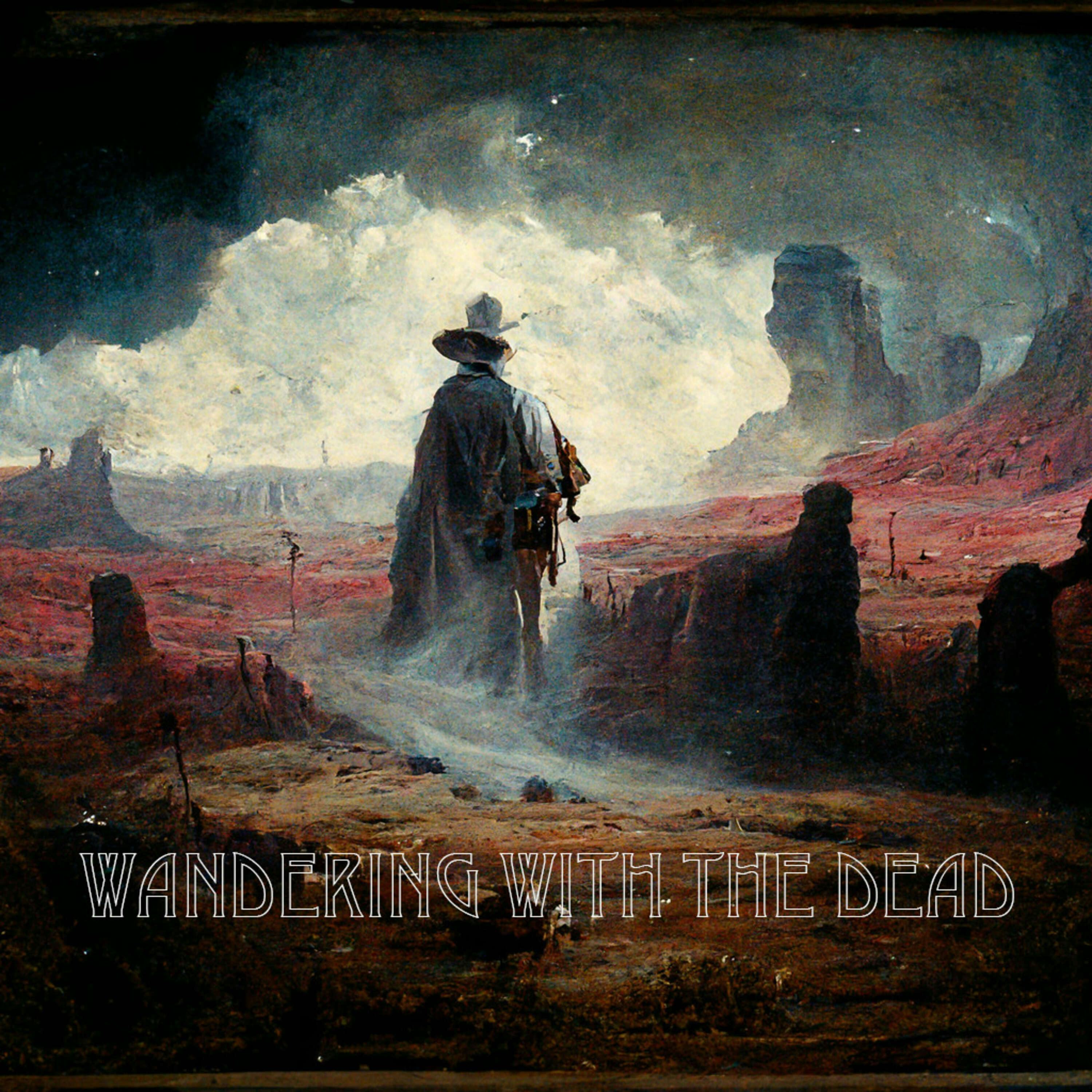 Wandering with the Dead