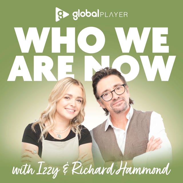 Who We Are Now with Izzy & Richard Hammond