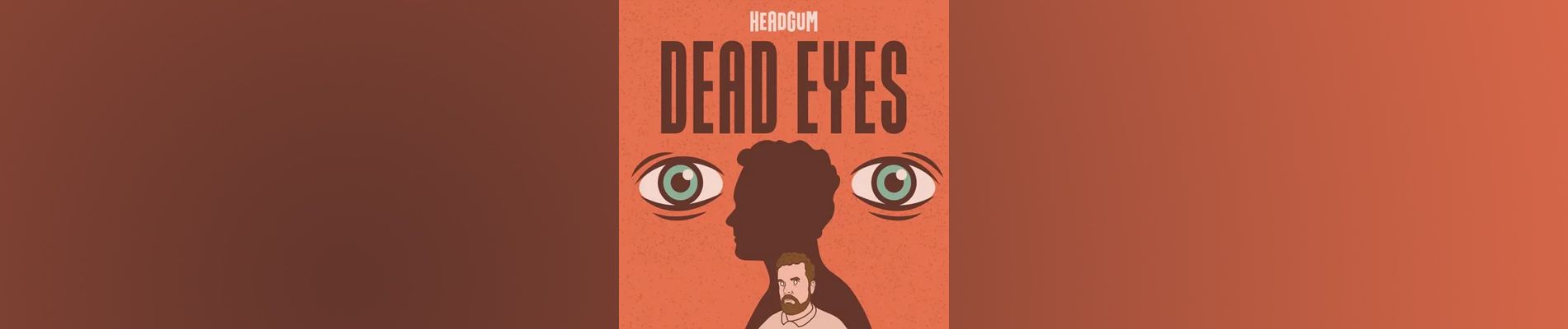 Dead Eyes podcast to get closure