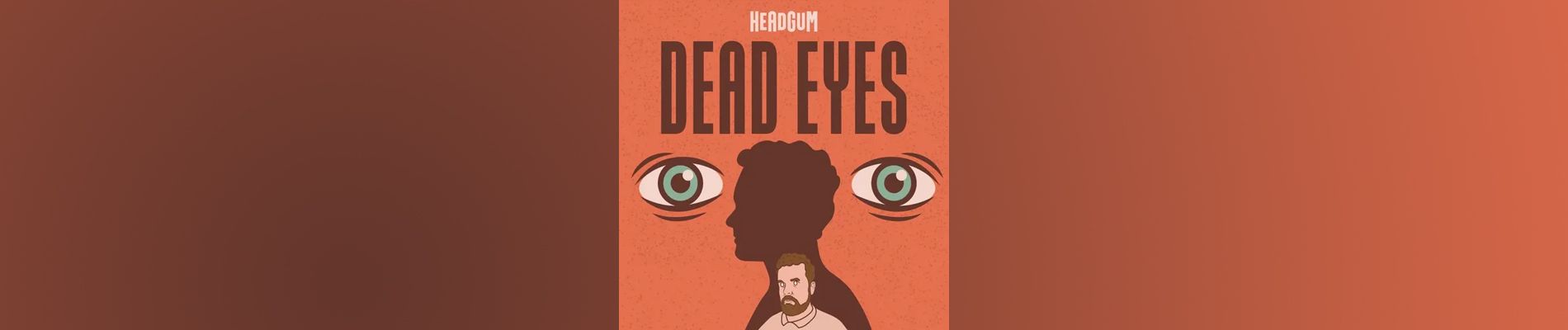 Dead Eyes Podcast To Get Closure