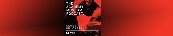 Discover the Untold Stories of Movie Casting in The Academy Museum Podcast's Second Season: Close Up on Casting